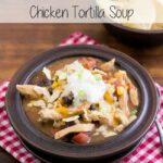 Crock Pot Chicken Tortilla Soup #CrockPotFriday
