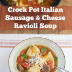 Crock Pot Italian Sausage Ravioli Soup recipe via flouronmyface.com is made with Italian sausage and cheese and frozen spinach ravioli