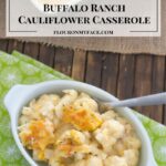 Cheesy Buffalo Ranch Cauliflower Casserole recipe via flouronmyface.com
