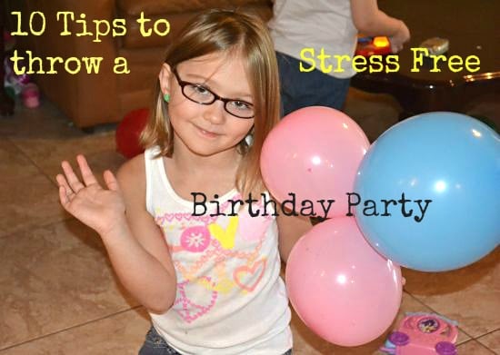 10 Tips to throw a Stress Free Birthday Party