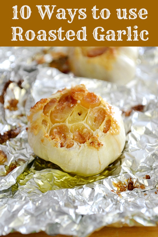 10 Ways To Use Roasted Garlic via flouronmyface.com