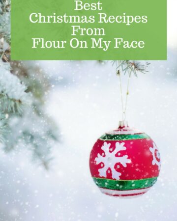 Best Christmas Recipes from Flour On My Face