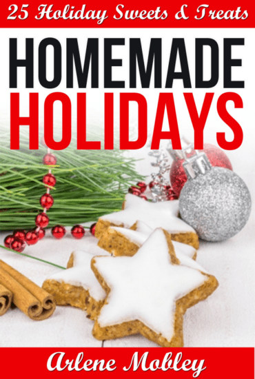 Homemade Holidays – 25 Holiday Sweets & Treats ebook. Make easy homemade food gifts for Christmas #ad #kindle #christmasinjuly #BlackFridayinJuly