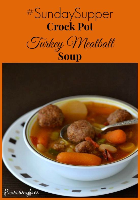 #SundaySupper, Crock Pot Turkey Meatball soup, crock pot recipes, slow cooker recipes, crock pot soup recipes