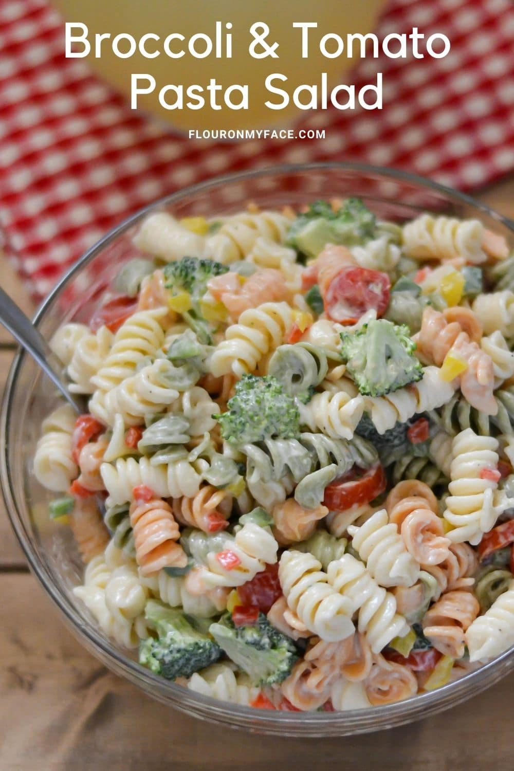 Broccoli and Tomato Pasta Salad - Flour On My Face