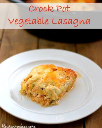 Crock Pot Vegetable Lasagna recipe via flouronmyface.com