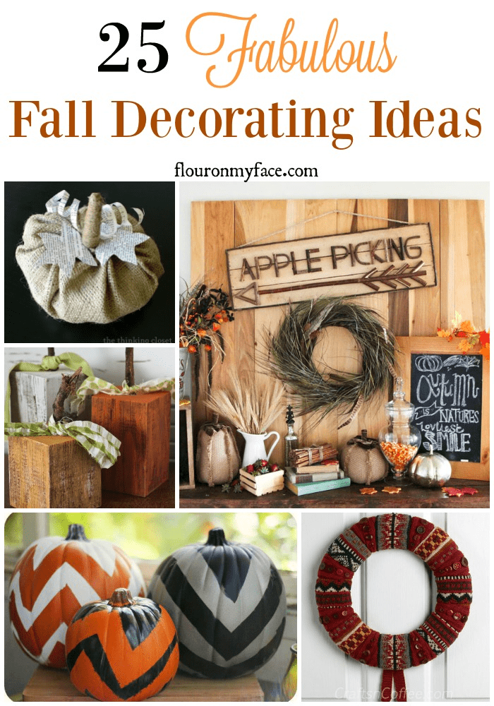 25 Fabulous Fall Decorating Ideas - Flour On My Face