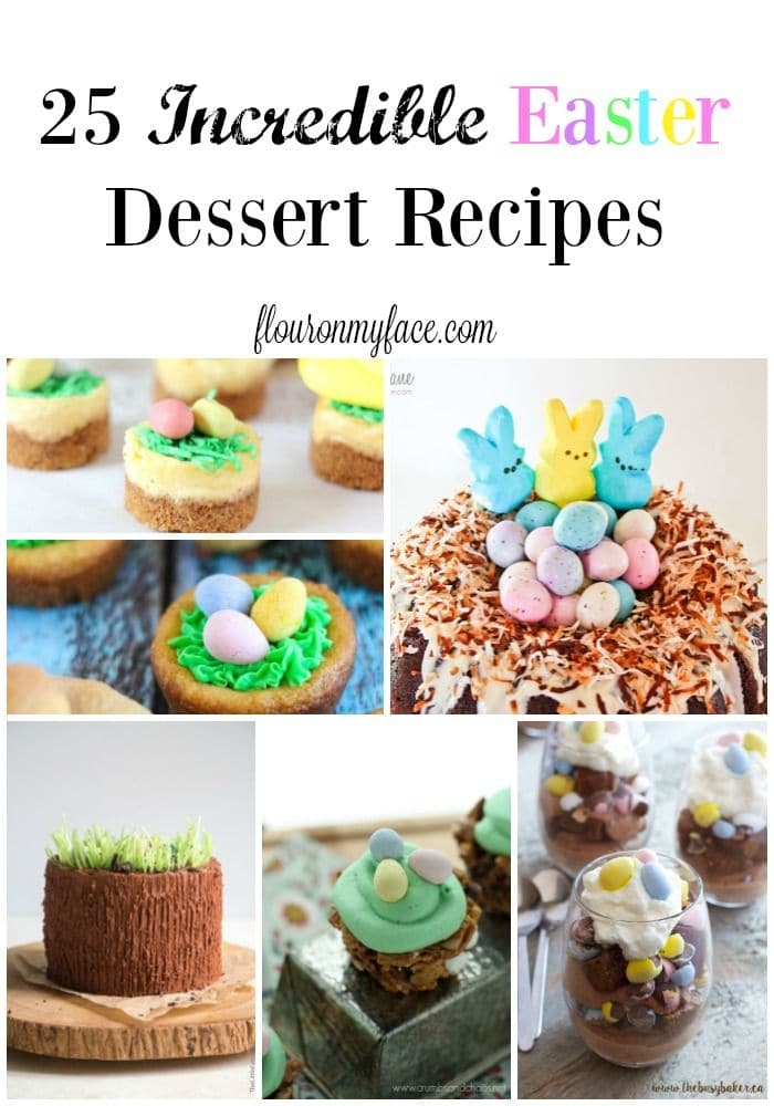 25 Incredible Easter Dessert recipes via flouronmyface.com