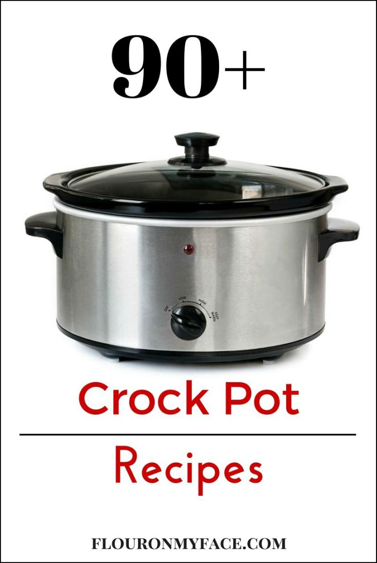 90+ Crock Pot recipes for families via flouronmyface.com