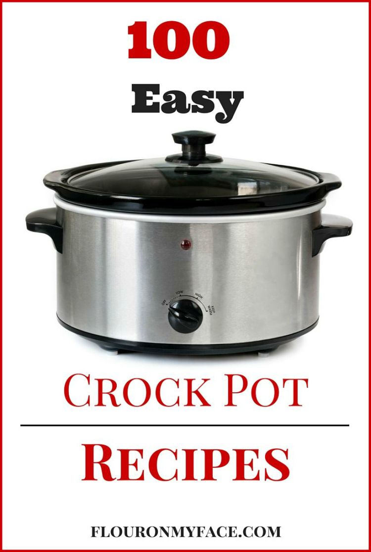 100 Easy Crock-Pot recipes via flouronmyface.com