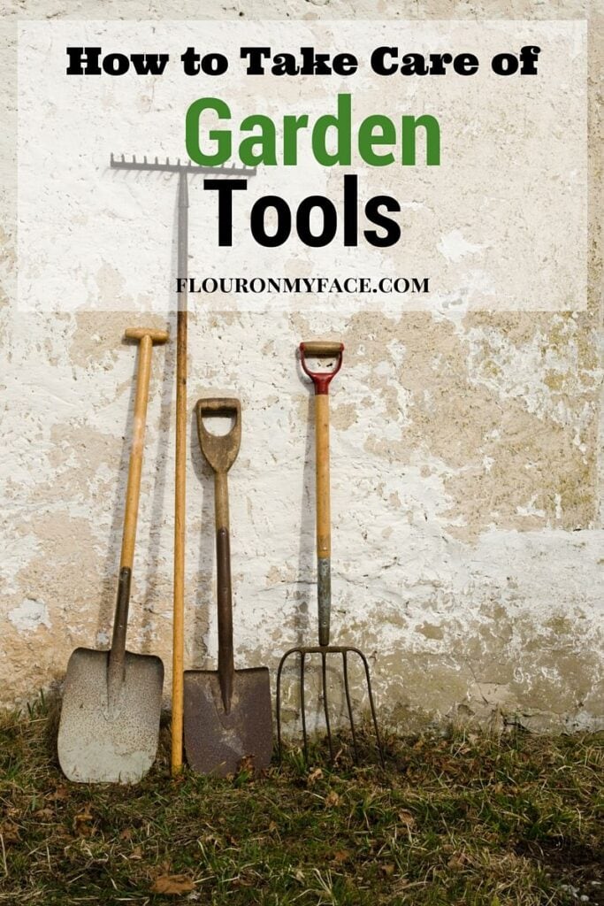 How to Take Care of Garden Tools - Flour On My Face