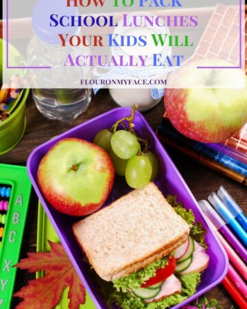 How to pack school lunches your kids will actually eat via flouronmyface.com