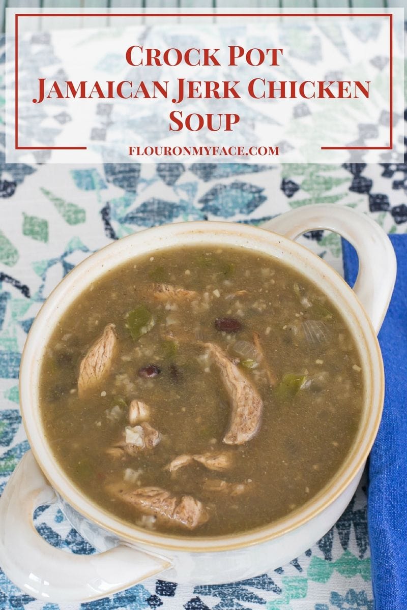 Crock Pot Jamaican Jerk Chicken Soup - Flour On My Face