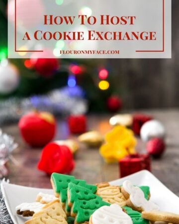 How To Host a Cookie Exchange- tips and trick to a successful Christmas Cookie Exchange via flouronmyface.com