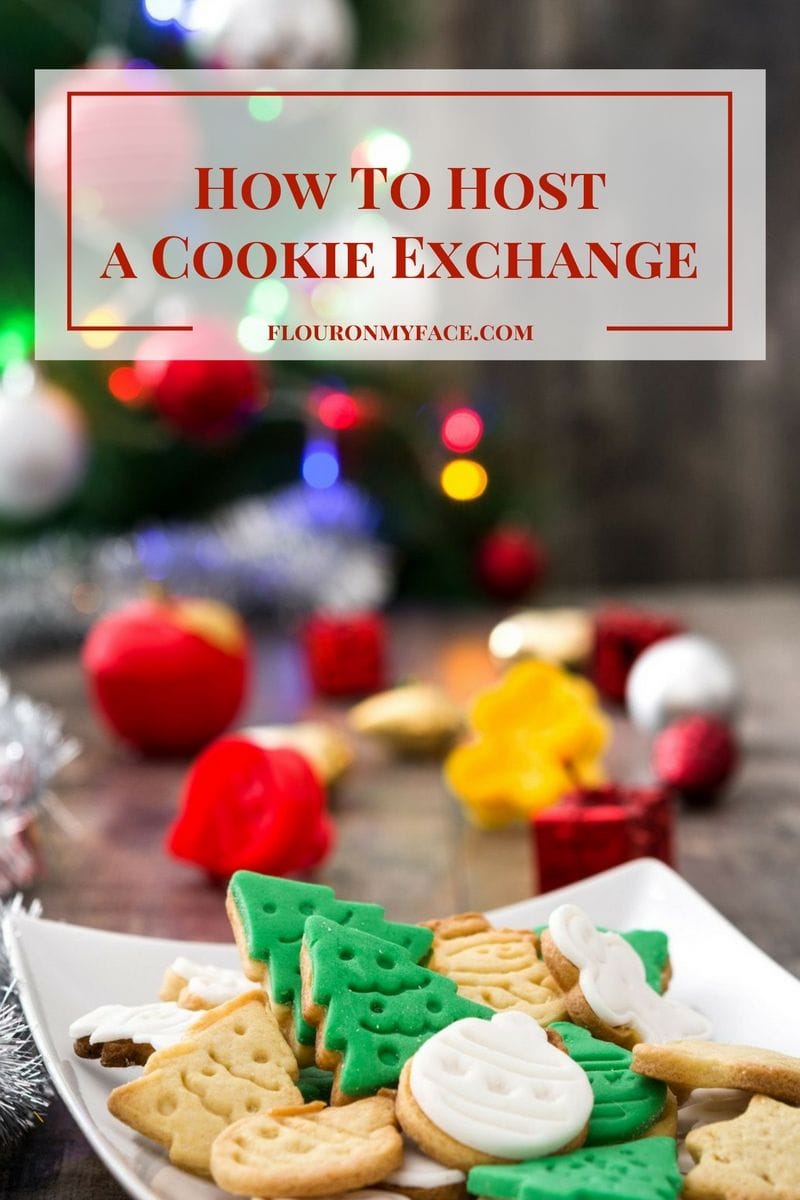 How To Host a Cookie Exchange- tips and trick to a successful Christmas Cookie Exchange via flouronmyface.com