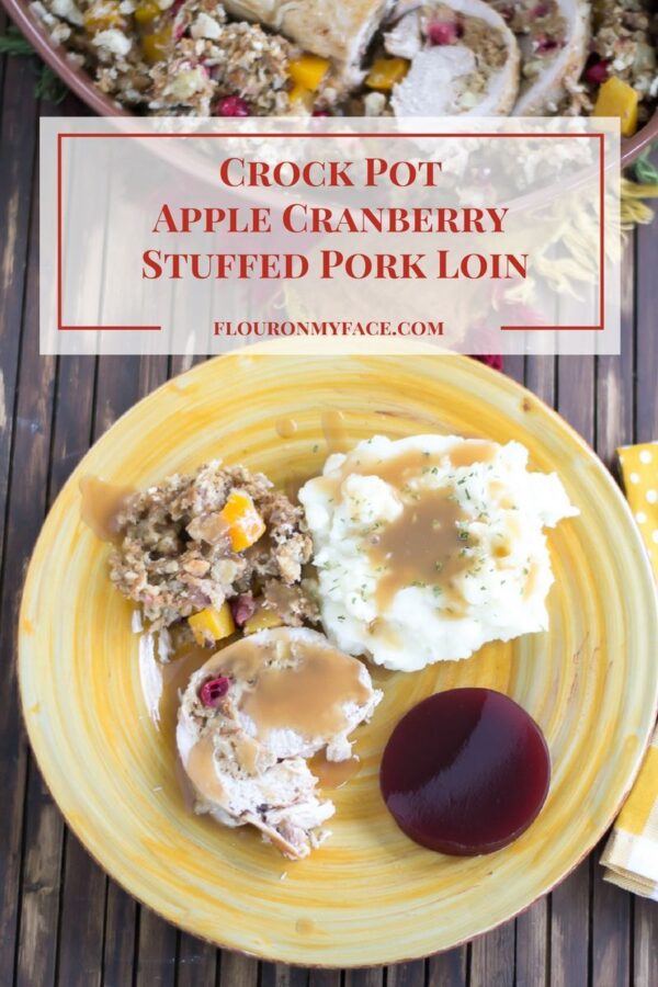 Crock Pot Apple Cranberry Stuffed Pork Loin - Flour On My Face