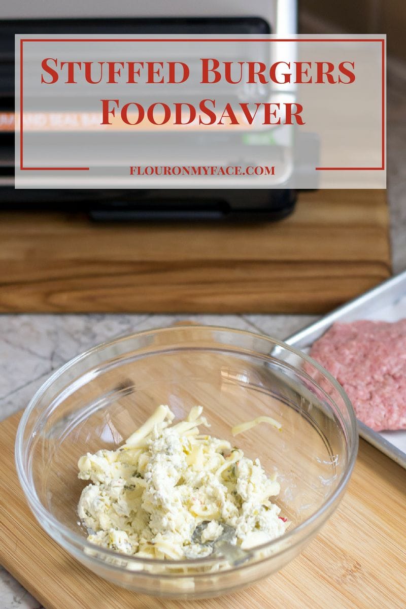 Stuffed Burgers made with the FoodSaver Vacuum Sealer via flouronmyface.com