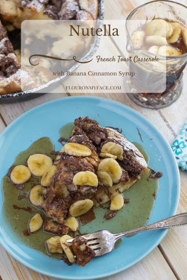 Nutella French Toast Casserole with Banana Cinnamon Syrup