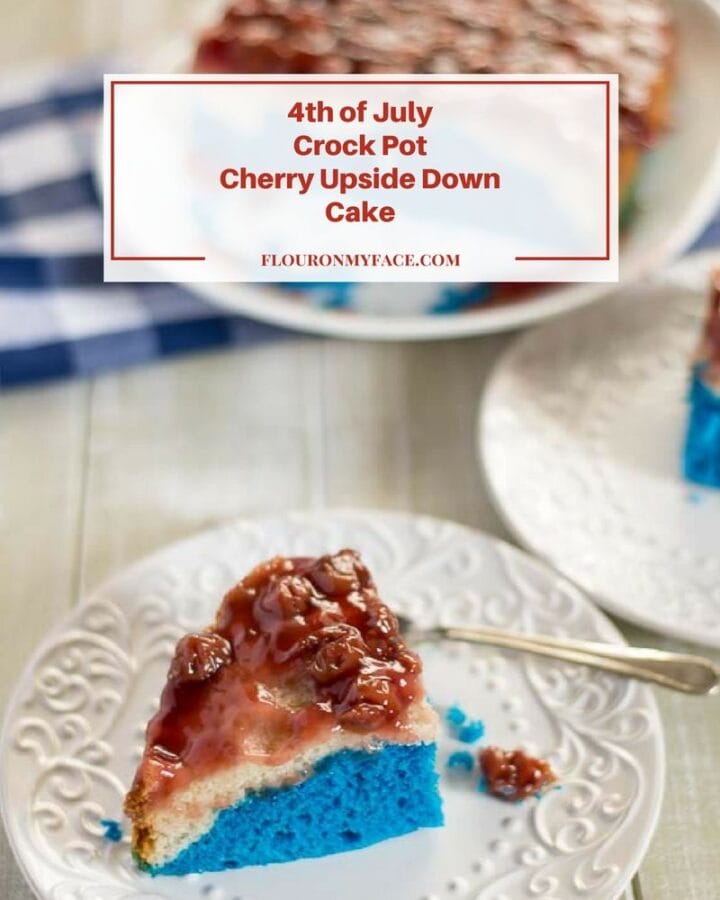 Serve this 4th of July Red, White and Blue Crock Pot Cherry Upside Down Cake at your 4th of July celebration via flouronmyface.com