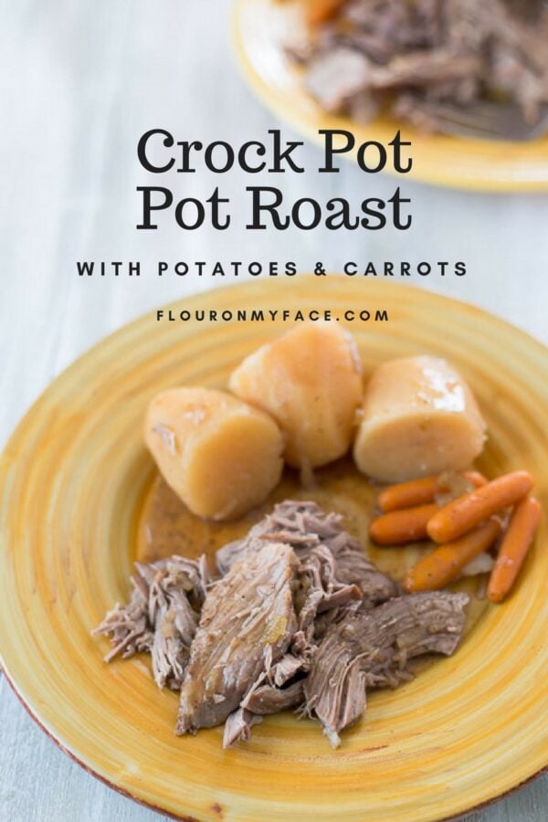 Crock Pot Pot Roast with Potatoes and Carrots - Flour On My Face