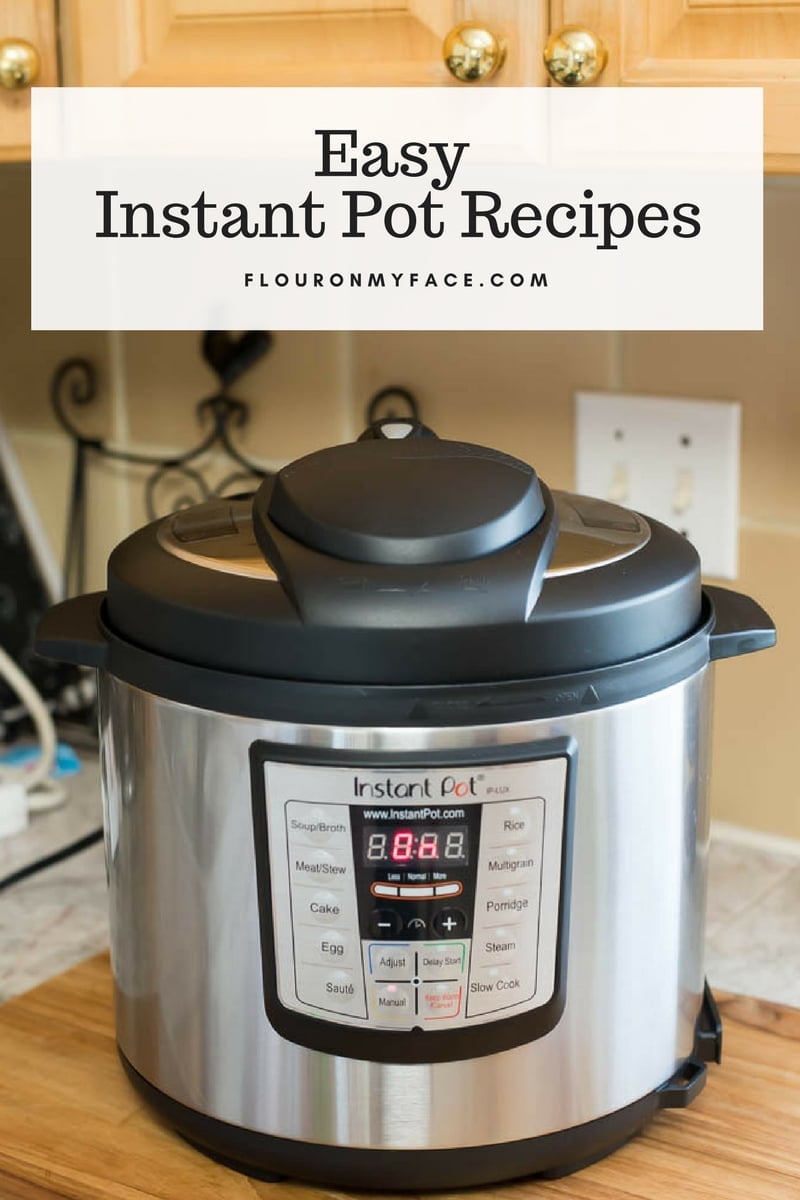 Easy Instant Pot Recipes via flouronmyface.com #instantpotrecipes