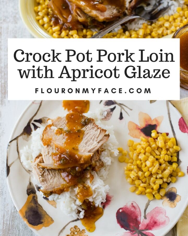Crock Pot Pork Loin with Apricot Glaze recipe served on a bed of white rice with corn.