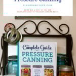 The Complete Guide To Pressure Canning Giveaway