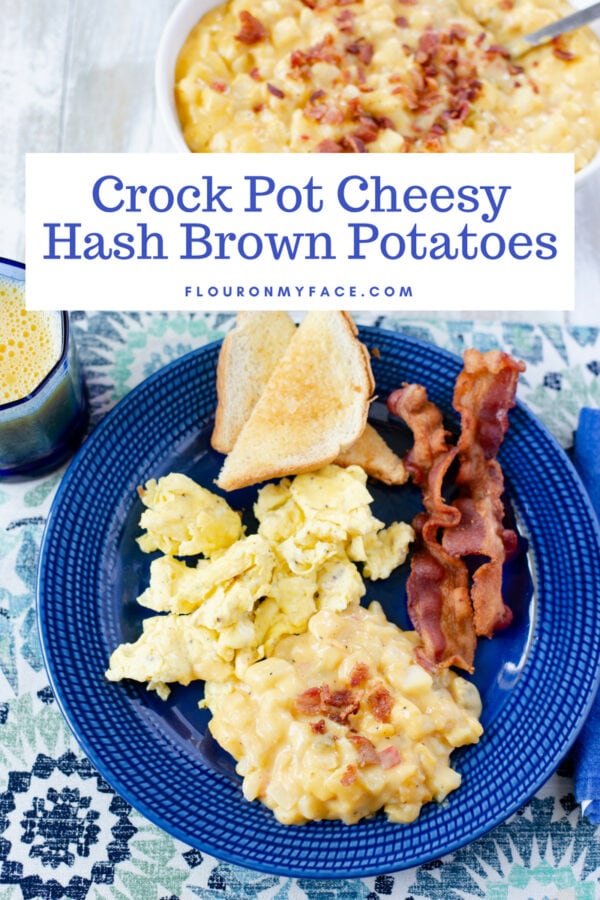 Crock Pot Cheesy Hash Brown Potatoes Are So Easy - Flour On My Face