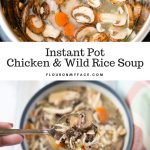 A collage image with the finished Instant Pot Chicken Wild Rice Mushroom Soup recipe and a bowl of the finished chicken soup