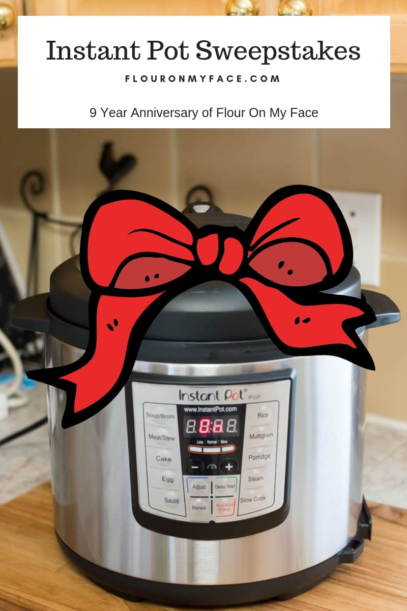 Instant Pot Sweepstakes to celebrate 9 years of food blogging at Flour On My Face