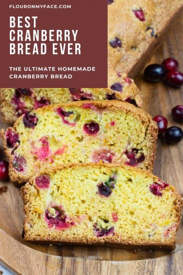 Best Cranberry Bread Ever - Flour On My Face