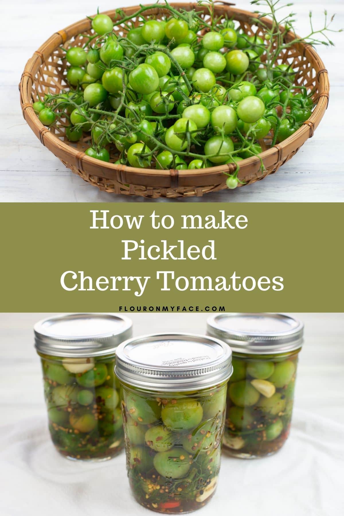 Pickled Green Cherry Tomatoes - Flour On My Face