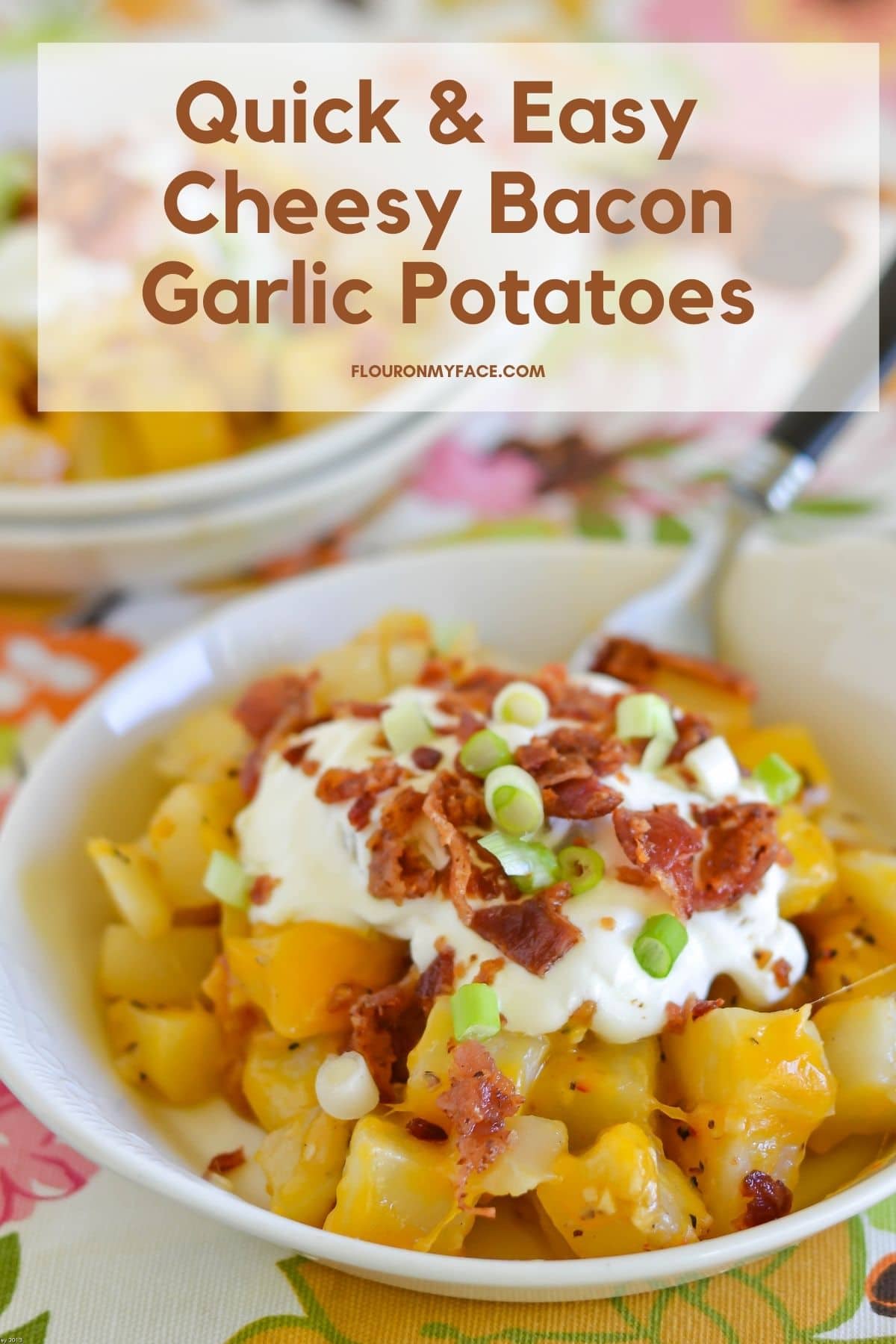 Cheesy Bacon Garlic Potatoes Recipe - Flour On My Face