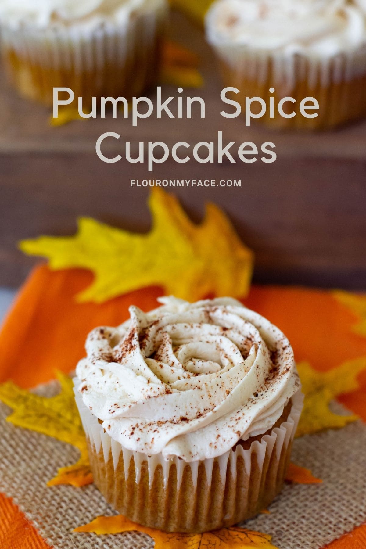 Pumpkin Spice Cupcakes - Flour On My Face