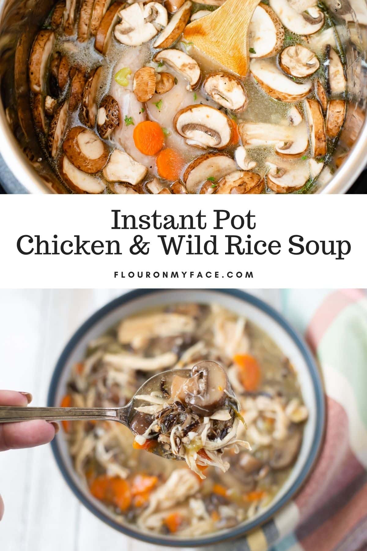A collage image with the finished Instant Pot Chicken Wild Rice Mushroom Soup recipe and a bowl of the finished chicken soup 