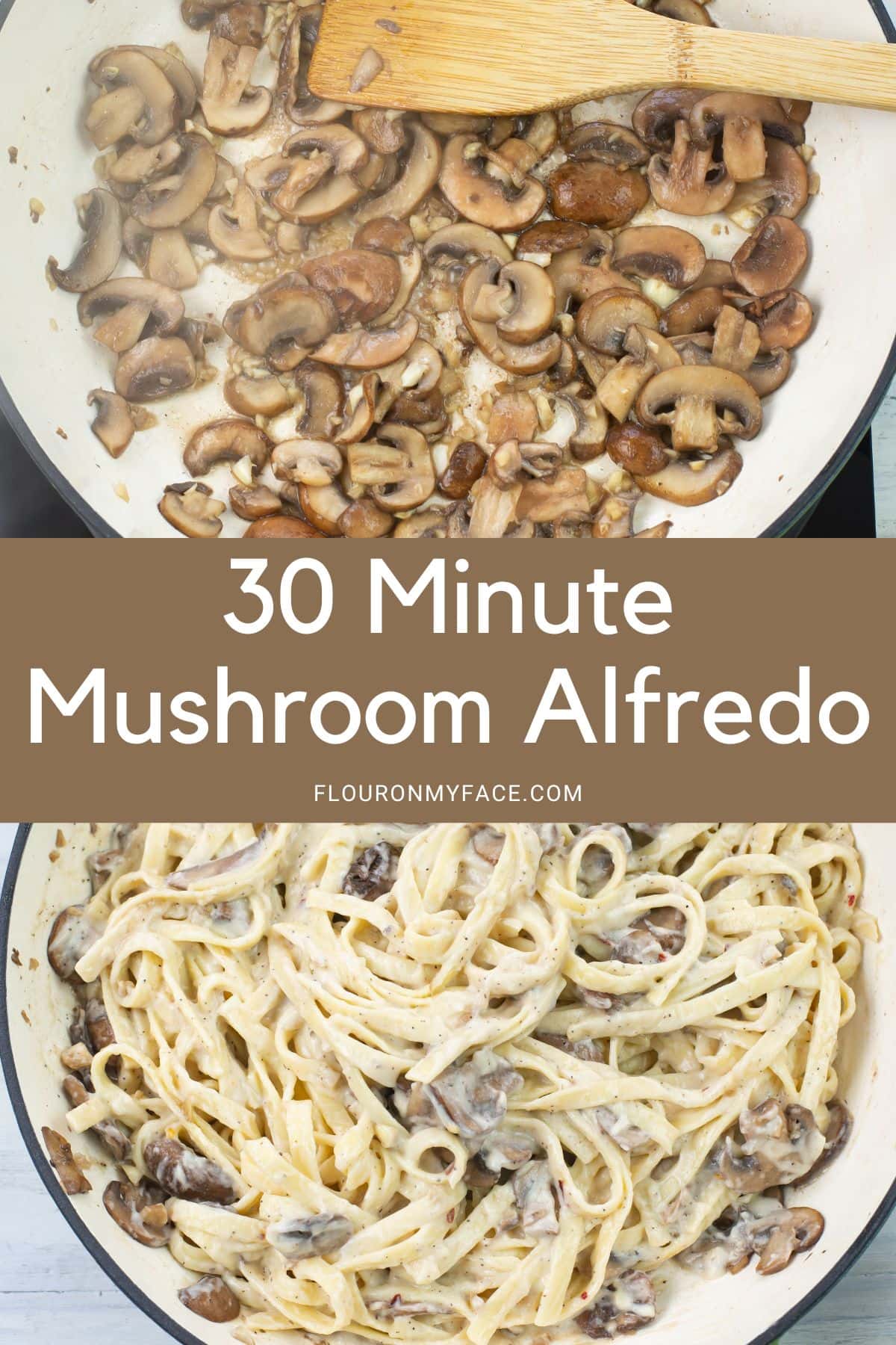 Long vertical image showing Mushroom Alfredo cooking and served over pasta.