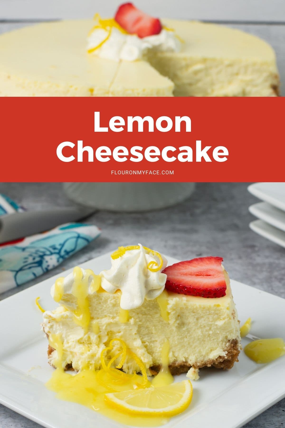 Long vertical image of a slice of lemon cheesecake with the cut cheesecake in the bakeground.