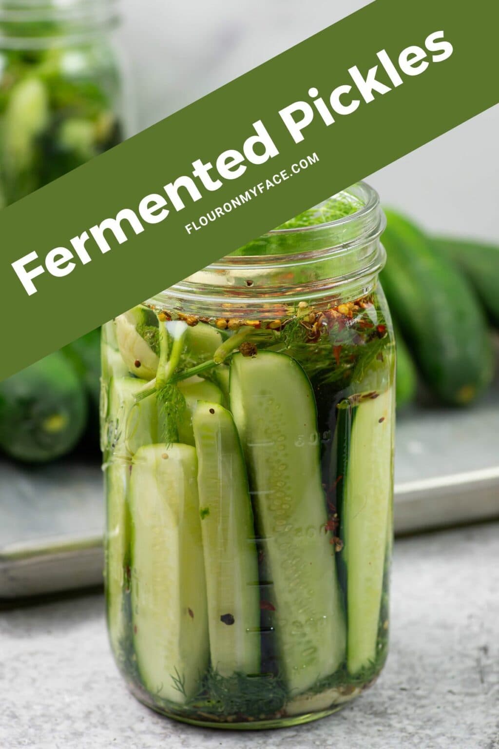 Fermented Pickles - Flour On My Face