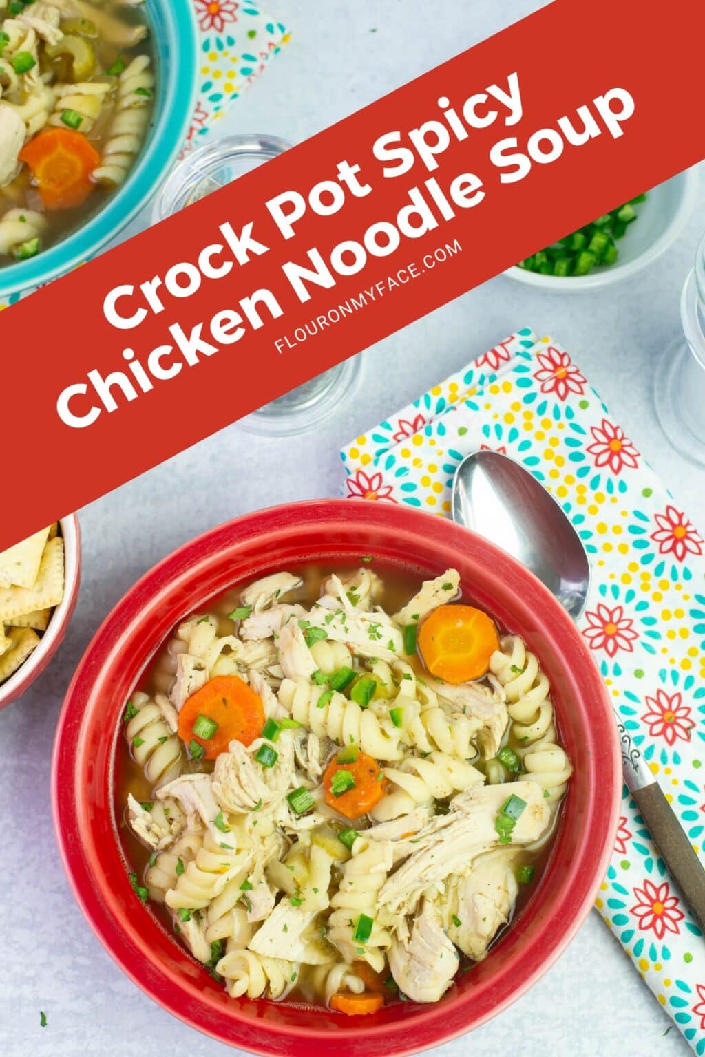 Crock Pot Spicy Chicken Noodle Soup - Flour On My Face