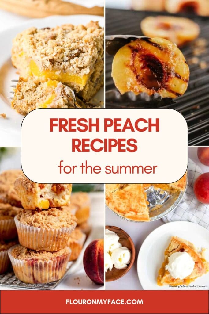 Fresh Peach Recipes - Flour On My Face